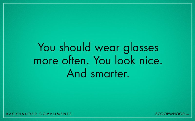 13 ‘Compliments’ Sarcastic People Give That Are More Insulting Than ...