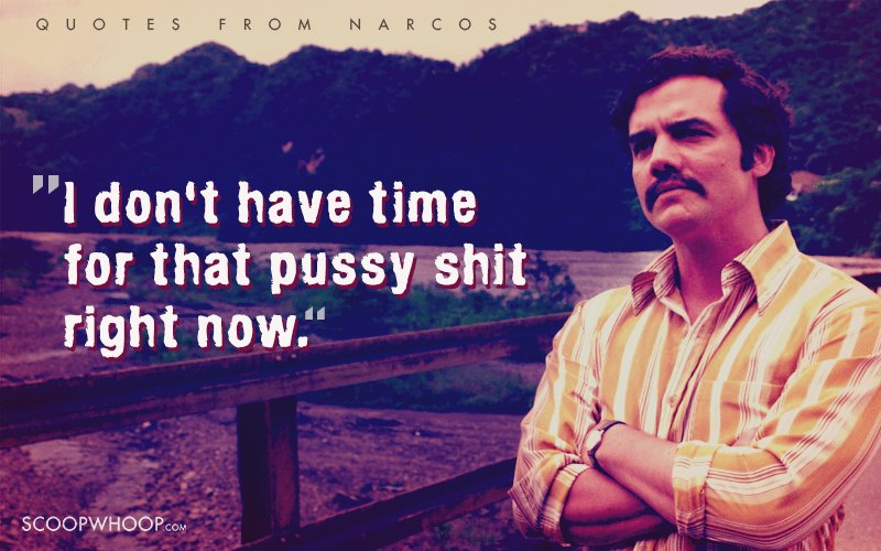 16 Badass Quotes That Ll Remind You Why Narcos Is The Most Addictive Tv Show There Is