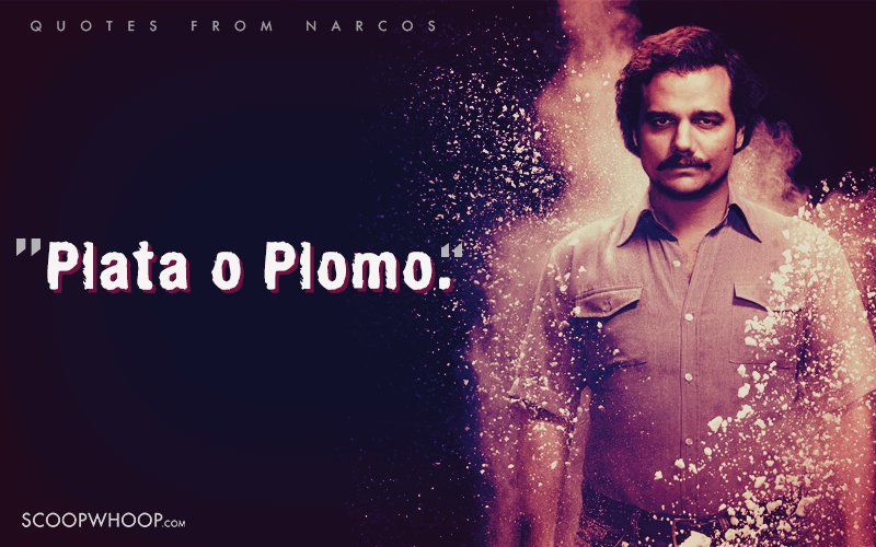 16 Badass Quotes That'll Remind You Why Narcos Is The Most 