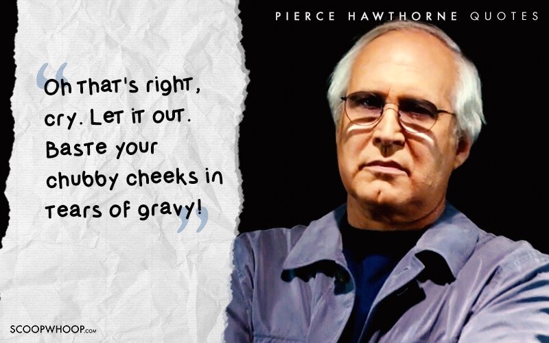 15 Quotes By Community’s Pierce Hawthorne That Remind You Of The True ...