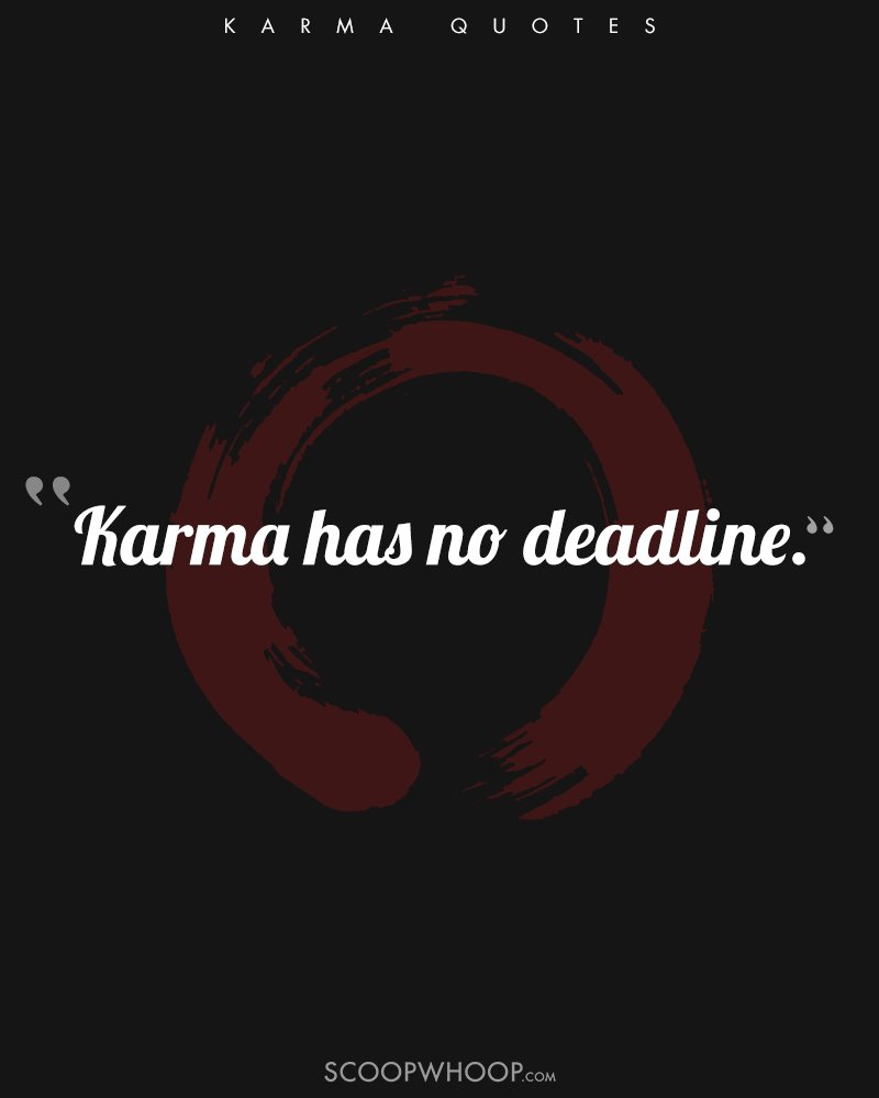 So if someone did you wrong don t fret Just keep calm and let karma do its thing