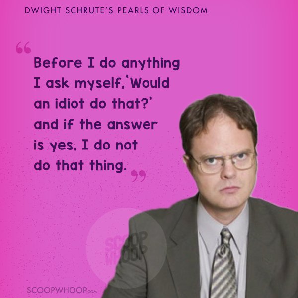 19 Quotes By Dwight Schrute From The Office That Prove You Dont Have To Make Sense To Be Right