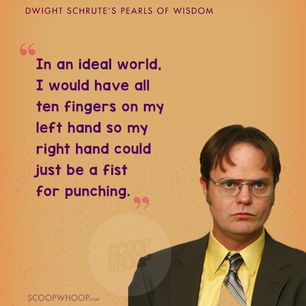 19 Quotes By Dwight Schrute From The Office That Prove You