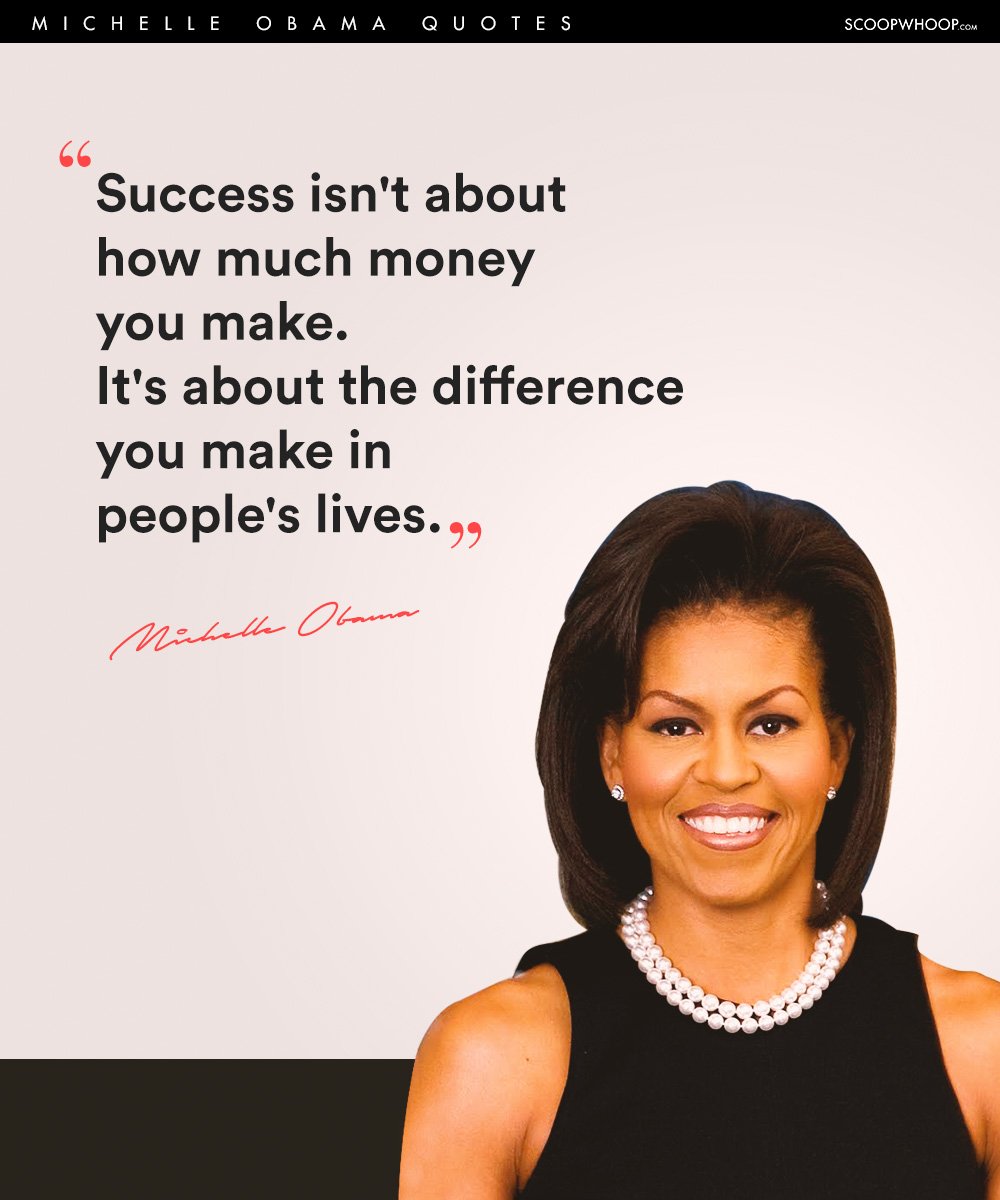 21 Michelle Obama Quotes On How To Live Life Like A True 