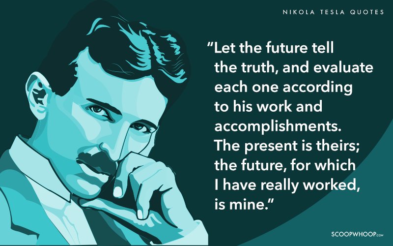 Quotes By Nikola Tesla That Prove His Words Are As Badass As His Work