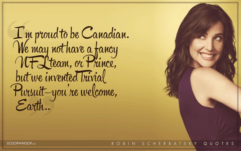 16 Relatable Robin Scherbatsky Quotes That Make Her Our 