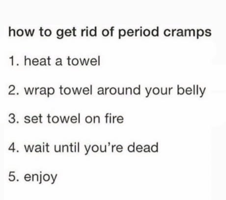 Featured image of post Funny Quotes Period Cramps Meme - Periods suck, but these funny period memes and funny quotes about that time of the month will help you get through it.