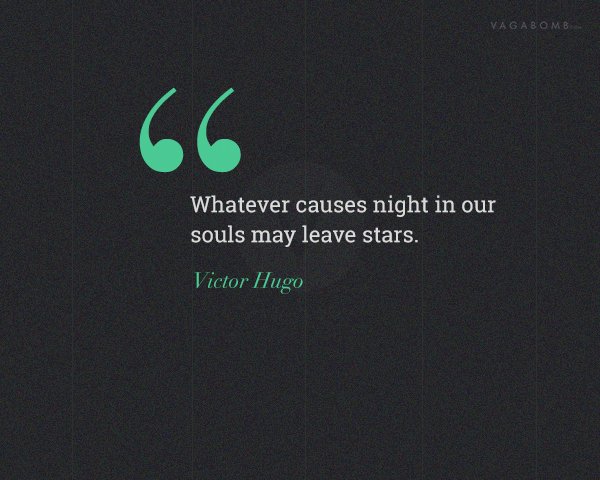 Whatever Causes Night In Our Souls May Leave Stars: 17 People Tell Us The Quotes They Live By