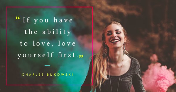 Love Yourself First: 10 Quotes on Self-Love That Prove Why It Should Be