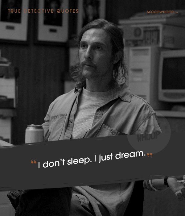 20 Quotes From True Detective That Will Make You Look Back At Your Own ...